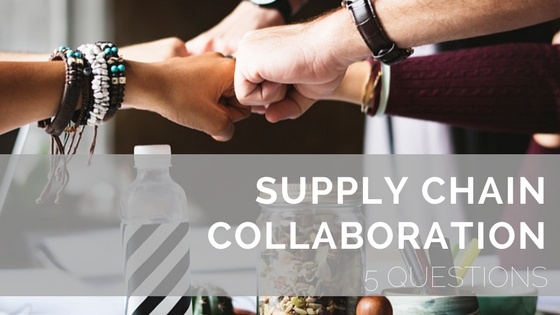 Supply chain collaboration - 5 questions to ask